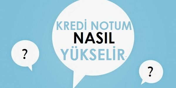kredi notu nasıl yükseltilir